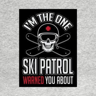 I'm the one ski patrol warned you about (black) T-Shirt